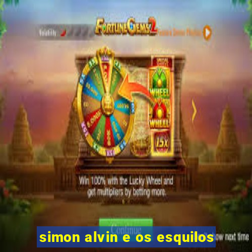 simon alvin e os esquilos